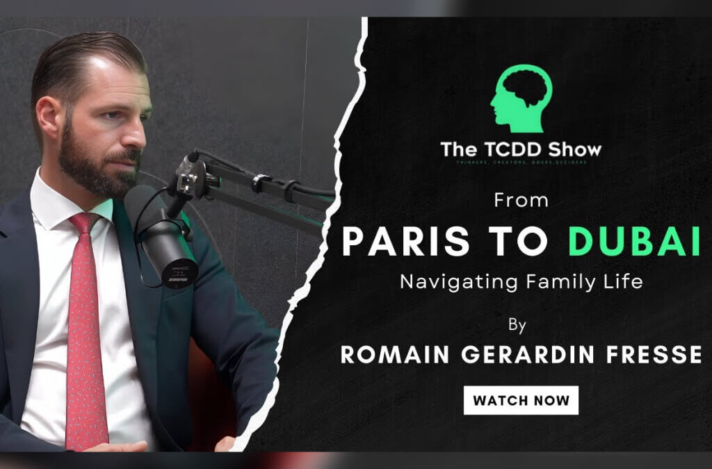 From Paris to Dubai: Romain Gérardin-Fresse Tells Us How To Navigate Family Life | TCDD Show | Episode 3